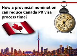 How a provincial nomination can reduce Canada PR visa process time?