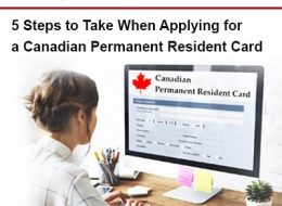 5 Steps to Take When Applying for a Canadian Permanent Resident Card