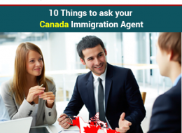 10 Things To Ask Your Canada Immigration Agent
