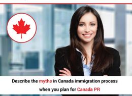 Describe The Myths In Canada Immigration Process When You Plan For Canada PR